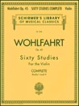 Okadka: Wohlfahrt Franz, Sixty Studies For the Violin, Op. 45 Complete
