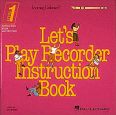 Okadka: Sevush Leo, Let's Play Recorder Instruction Book