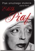 Okadka: Rawik Joanna, Ptak smutnego stulecia Edith Piaf
