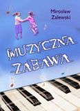 Okadka: Zalewski Mirosaw, Muzyczna zabawa