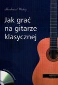 Okadka: Zakrzewski Maciej, Jak gra na gitarze klasycznej z CD
