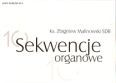Okadka: Malinowski ks. Zbigniew, Sekwencje organowe