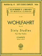Okładka: Wohlfahrt Franz, Sixty Studies For the Violin, Op. 45 Complete
