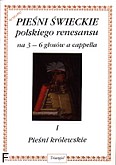 Okadka: Lawrence Robert, Pieni wieckie polskiego renesansu cz. 1 na 3-6 gosw a cappella. Pieni krlewskie.