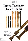 Okadka: Jan  z Lublina, Tace z tabulatury Jana z Lublina na zesp fletw prostych (partytura)