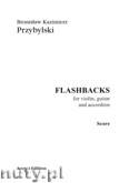 Okładka: Przybylski Bronisław Kazimierz, Flashbacks - for violin, guitar and accordion (partytura + głosy)