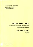 Okładka: Przybylski Bronisław Kazimierz, From the life. III Like an ant. Tryptyk na akordeon i kwartet smyczkowy (partytura + głosy)