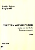 Okładka: Przybylski Bronisław Kazimierz, The very young spinner. Musical joke after St. M. for saxophone quartet (partytura + głosy)