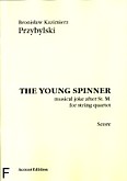 Okładka: Przybylski Bronisław Kazimierz, The young spinner. Musical joke after St. M. for string quartet (partytura+głosy)