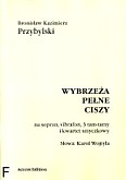 Okładka: Przybylski Bronisław Kazimierz, Wybrzeża pełne ciszy na sopran, wibrafon, 3 tam-tamy i kwartet smyczkowy (partytura + głosy) do słów Karola Wojtyły