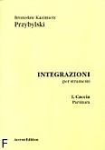 Okładka: Przybylski Bronisław Kazimierz, Integrazioni (partytura + głosy)