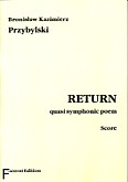 Okładka: Przybylski Bronisław Kazimierz, Return quasi symphonic poem (partytura)