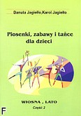 Okładka: Jagiełło Danuta, Jagiełło Karol, Piosenki, zabawy i tańce z. 2 - wiosna, lato. Linia melodyczna, słowa, akordy