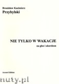 Okładka: Przybylski Bronisław Kazimierz, Nie tylko w wakacje na głos i akordeon