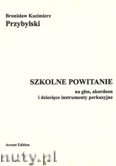 Okładka: Przybylski Bronisław Kazimierz, Szkolne powitanie na głos, akordeon i dzicięce instrumenty perkusyjne
