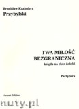Okładka: Przybylski Bronisław Kazimierz, Twa miłość bezgraniczna. Kolęda na chór żeński (partytura+głosy)