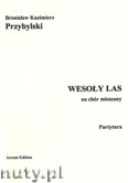 Okadka: Przybylski Bronisaw Kazimierz, Wesoy las na chr mieszany (partytura+gosy)
