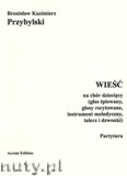 Okładka: Przybylski Bronisław Kazimierz, Wieść na chór dziecięcy (głos śpiewany, głosy recytowane, instrument melodyczny, talerz i dzwonki) (partytura+głosy)