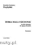 Okadka: Przybylski Bronisaw Kazimierz, Rybka maa i szczupak na chr mieszany (SATB) (partytura + gosy)