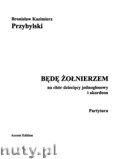 Okładka: Przybylski Bronisław Kazimierz, Będę żołnierzem na chór dziecięcy jednogłosy i akordeon (partytura + głosy)