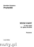 Okładka: Przybylski Bronisław Kazimierz, Mysz i Kot na chór męski (TTBB) do słów Ignacego Krasickiego (partytura + głosy)