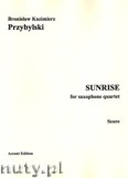 Okadka: Przybylski Bronisaw Kazimierz, Sunrise for saxophone quartet (score + parts)
