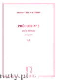 Okładka: Villa-Lobos Heitor, 5 Preludes - No. 3 In A Minor