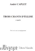 Okładka: Caplet Andre, Trois Chants D'église