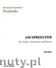 Okładka: Przybylski Bronisław Kazimierz, AM SPREEUFER na skrzypce, wiolonczelę i fortepian
