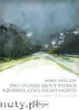 Okładka: Pasieczny Marek, Two stories about Patrick; Aquarius; Cool Night Lights