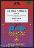 Okładka: Bohlen Dieter, We Have A Dream (Chorus SATB) - Wind Band