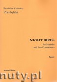 Okładka: Przybylski Bronisław Kazimierz, Night Birds for Marimba and four Contrabasses (score and parts)