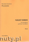 Okładka: Przybylski Bronisław Kazimierz, Night Birds for Saxophone and Accordion Quartet (score and parts)