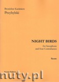 Okładka: Przybylski Bronisław Kazimierz, Night Birds for Saxophone and four Contrabasses (score and parts)