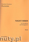 Okładka: Przybylski Bronisław Kazimierz, Night Birds for Saxophone and String quartet (score and parts)