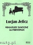 Okadka: Jelicz Lucjan, Miniatury taneczne na fortepian