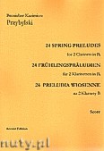 Okładka: Przybylski Bronisław Kazimierz, 24 Preludia wiosenne na 2 klarnety B