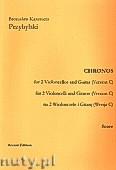 Okadka: Przybylski Bronisaw Kazimierz, Chronos na 2 wiolonczele i gitar (Wersja C, partytura + gosy, ca 4')