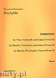Okładka: Przybylski Bronisław Kazimierz, Chronos na altówkę, wiolonczelę i gitarę (Wersja B, partytura + głosy, ca 4')