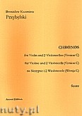 Okładka: Przybylski Bronisław Kazimierz, Chronos na skrzypce i 2 wiolonczele (Wersja C, partytura + głosy, ca 4')