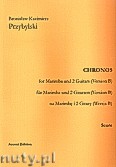 Okładka: Przybylski Bronisław Kazimierz, Chronos na marimbę i 2 gitary (Wersja B, partytura + głosy, ca 4')