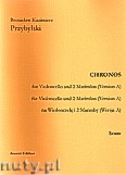 Okadka: Przybylski Bronisaw Kazimierz, Chronos na wiolonczel i 2 marimby (Wersja A, partytura + gosy, ca 4')