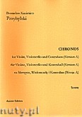 Okładka: Przybylski Bronisław Kazimierz, Chronos na skrzypce, wiolonczelę i kontrabas (Wersja A  partytura + głosy, ca 4')