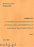 Okładka: Przybylski Bronisław Kazimierz, Chronos na wiolonczelę, gitarę i kontrabas (Wersja A  partytura + głosy, ca 4')