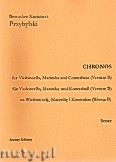 Okładka: Przybylski Bronisław Kazimierz, Chronos na wiolonczelę, marimbę i kontrabas (Wersja B  partytura + głosy, ca 4')