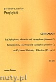 Okładka: Przybylski Bronisław Kazimierz, Chronos na ksylofon, marimbę, wibrafon (Wersja C  partytura + głosy, ca 4')