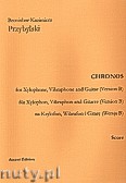 Okładka: Przybylski Bronisław Kazimierz, Chronos na ksylofon, wibrafon, gitarę (Wersja B  partytura + głosy, ca 4')
