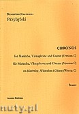 Okładka: Przybylski Bronisław Kazimierz, Chronos na marimbę, wibrafon, gitarę (Wersja C  partytura + głosy, ca 4')