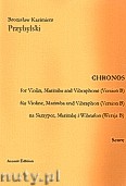Okładka: Przybylski Bronisław Kazimierz, Chronos na skrzypce, marimbę, wibrafon (Wersja B  partytura + głosy, ca 4')