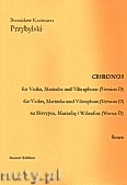 Okładka: Przybylski Bronisław Kazimierz, Chronos na skrzypce, marimbę, wibrafon (Wersja D  partytura + głosy, ca 4')